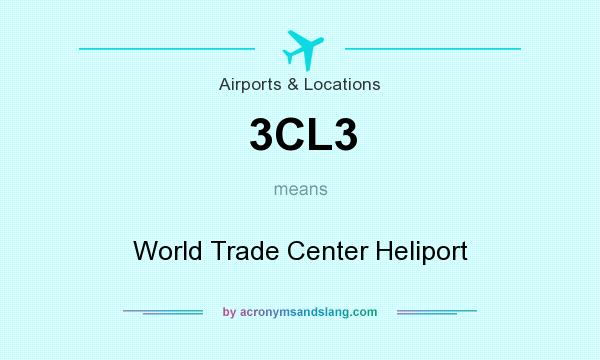 What does 3CL3 mean? It stands for World Trade Center Heliport