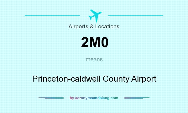 What does 2M0 mean? It stands for Princeton-caldwell County Airport