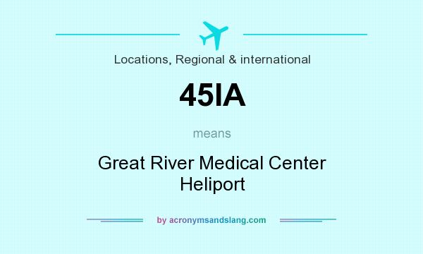 What does 45IA mean? It stands for Great River Medical Center Heliport