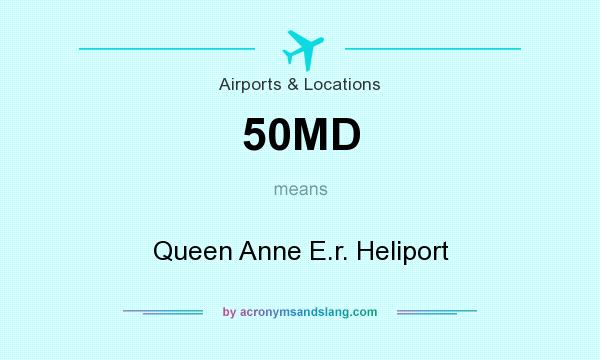 What does 50MD mean? It stands for Queen Anne E.r. Heliport