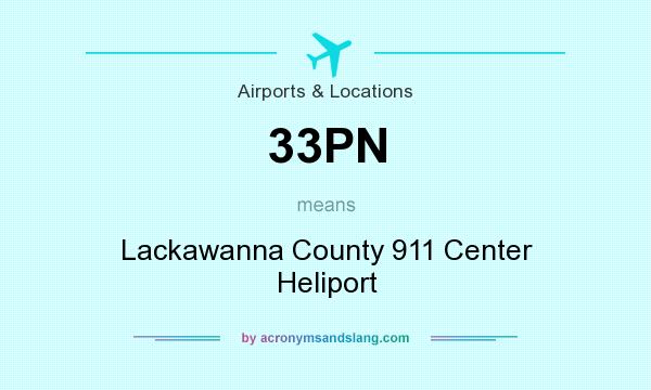 What does 33PN mean? It stands for Lackawanna County 911 Center Heliport