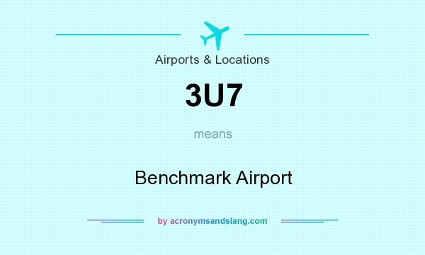 What does 3U7 mean? It stands for Benchmark Airport
