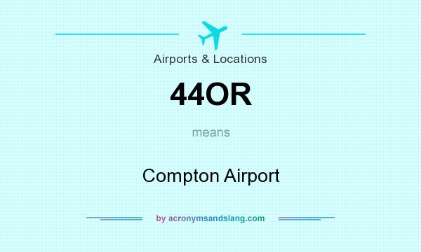 What does 44OR mean? It stands for Compton Airport