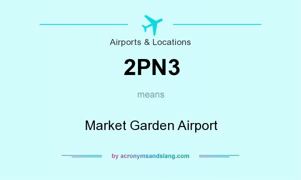 What does 2PN3 mean? It stands for Market Garden Airport
