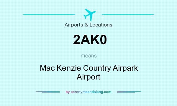 What does 2AK0 mean? It stands for Mac Kenzie Country Airpark Airport
