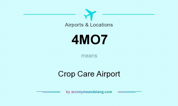 What does 4MO7 mean? It stands for Crop Care Airport