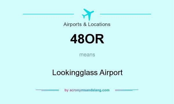 What does 48OR mean? It stands for Lookingglass Airport