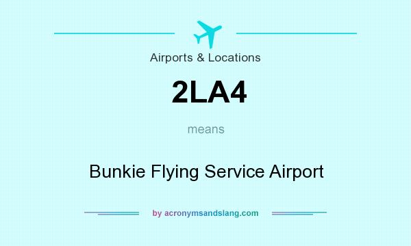 What does 2LA4 mean? It stands for Bunkie Flying Service Airport