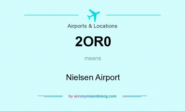 What does 2OR0 mean? It stands for Nielsen Airport