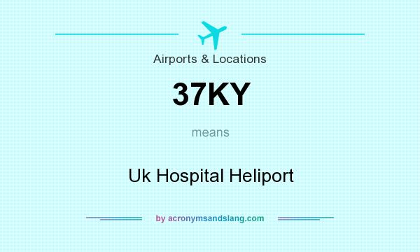 What does 37KY mean? It stands for Uk Hospital Heliport