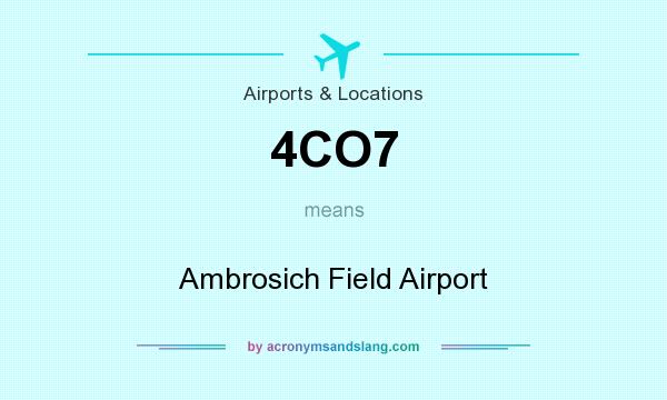 What does 4CO7 mean? It stands for Ambrosich Field Airport