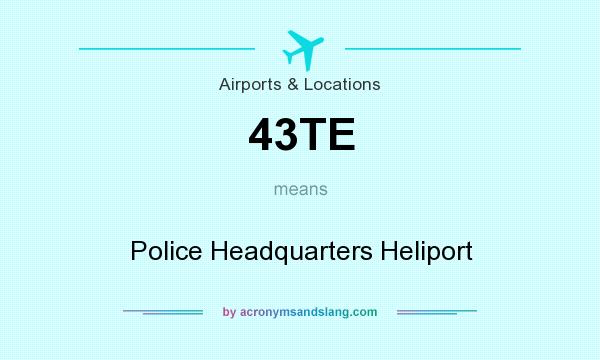 What does 43TE mean? It stands for Police Headquarters Heliport