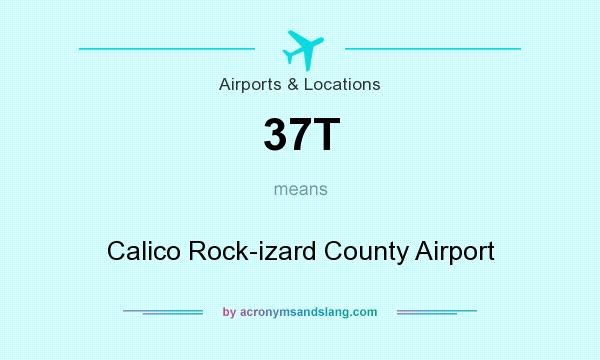What does 37T mean? It stands for Calico Rock-izard County Airport