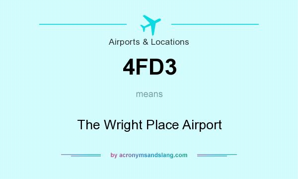 What does 4FD3 mean? It stands for The Wright Place Airport