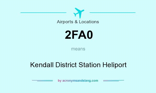 What does 2FA0 mean? It stands for Kendall District Station Heliport