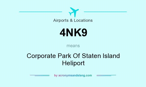 What does 4NK9 mean? It stands for Corporate Park Of Staten Island Heliport
