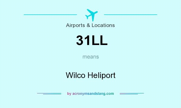 What does 31LL mean? It stands for Wilco Heliport
