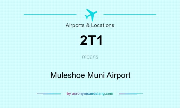 What does 2T1 mean? It stands for Muleshoe Muni Airport