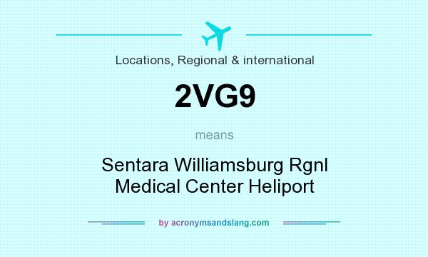 What does 2VG9 mean? It stands for Sentara Williamsburg Rgnl Medical Center Heliport
