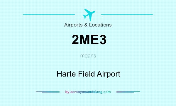 What does 2ME3 mean? It stands for Harte Field Airport