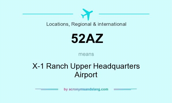 What does 52AZ mean? It stands for X-1 Ranch Upper Headquarters Airport