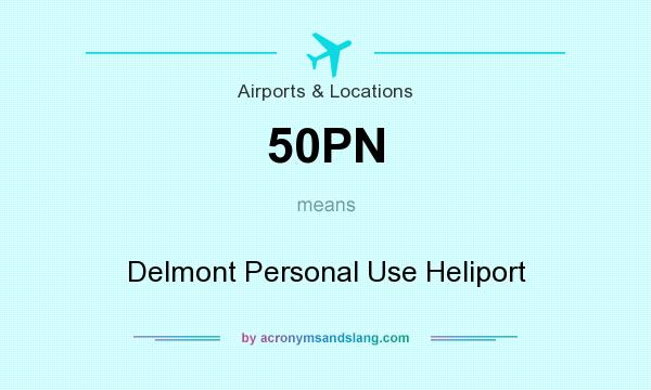 What does 50PN mean? It stands for Delmont Personal Use Heliport