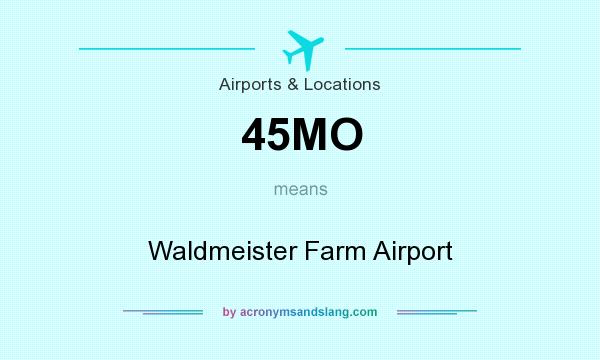 What does 45MO mean? It stands for Waldmeister Farm Airport