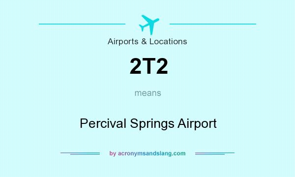 What does 2T2 mean? It stands for Percival Springs Airport