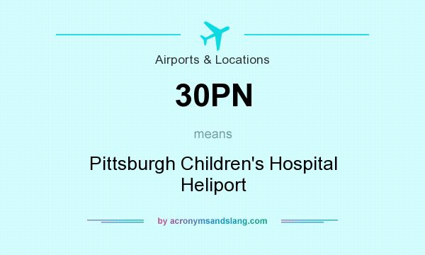 What does 30PN mean? It stands for Pittsburgh Children`s Hospital Heliport