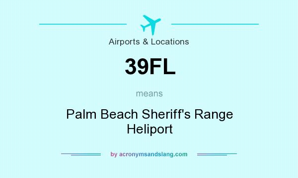 What does 39FL mean? It stands for Palm Beach Sheriff`s Range Heliport