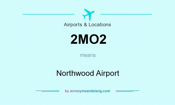 What does 2MO2 mean? It stands for Northwood Airport