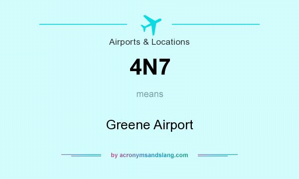 What does 4N7 mean? It stands for Greene Airport