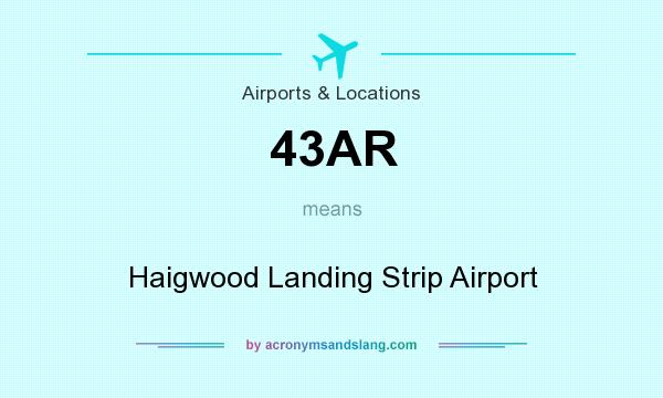 What does 43AR mean? It stands for Haigwood Landing Strip Airport