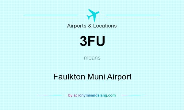 What does 3FU mean? It stands for Faulkton Muni Airport