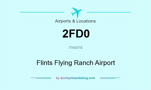 What does 2FD0 mean? It stands for Flints Flying Ranch Airport