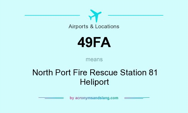 What does 49FA mean? It stands for North Port Fire Rescue Station 81 Heliport