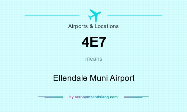 What does 4E7 mean? It stands for Ellendale Muni Airport