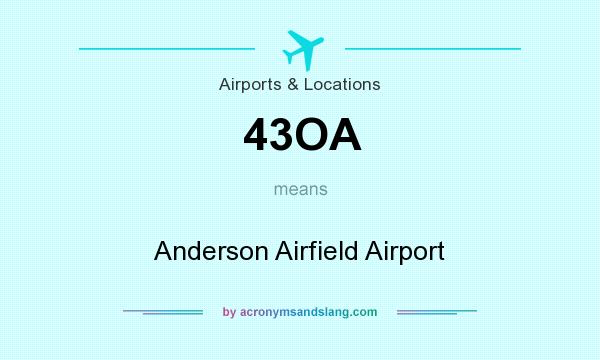 What does 43OA mean? It stands for Anderson Airfield Airport