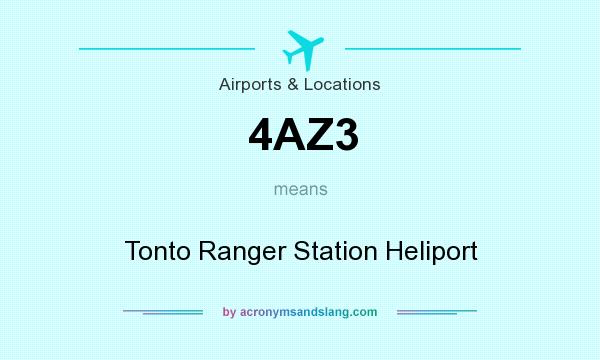 What does 4AZ3 mean? It stands for Tonto Ranger Station Heliport