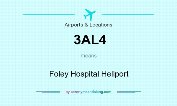 What does 3AL4 mean? It stands for Foley Hospital Heliport