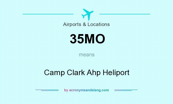 What does 35MO mean? It stands for Camp Clark Ahp Heliport