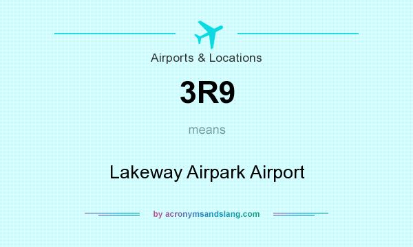 What does 3R9 mean? It stands for Lakeway Airpark Airport
