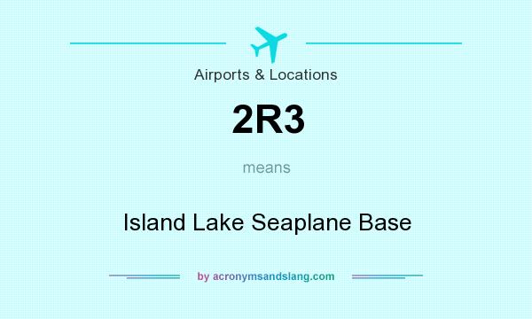 What does 2R3 mean? It stands for Island Lake Seaplane Base