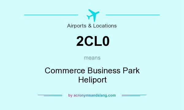 What does 2CL0 mean? It stands for Commerce Business Park Heliport