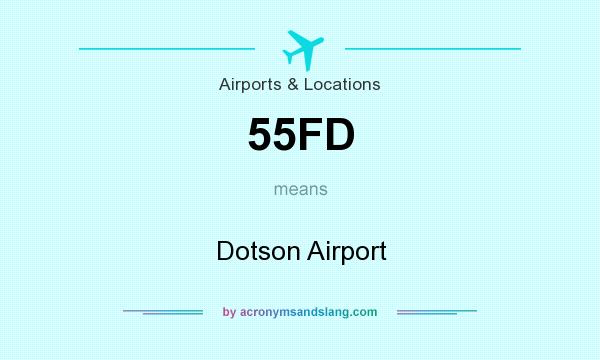 What does 55FD mean? It stands for Dotson Airport