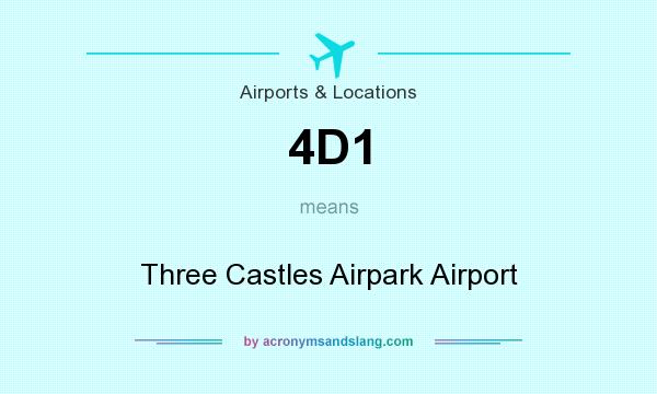 What does 4D1 mean? It stands for Three Castles Airpark Airport