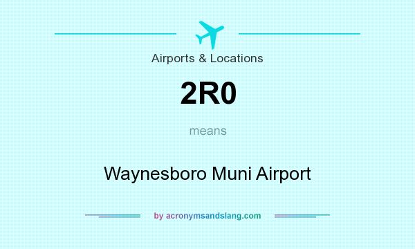 What does 2R0 mean? It stands for Waynesboro Muni Airport