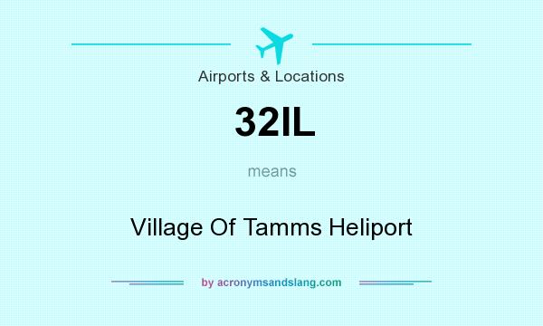 What does 32IL mean? It stands for Village Of Tamms Heliport
