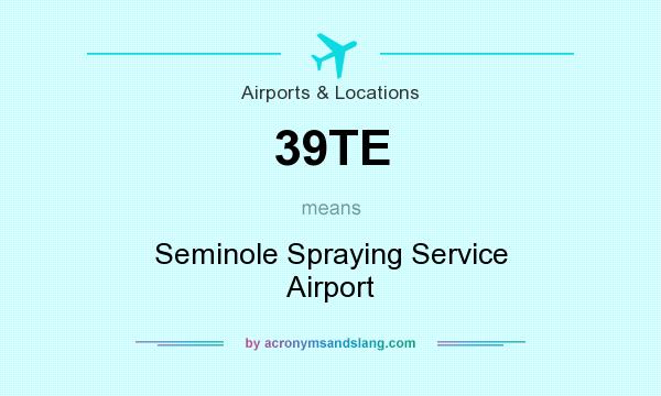 What does 39TE mean? It stands for Seminole Spraying Service Airport