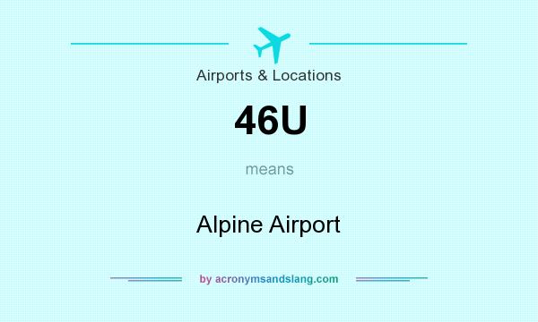 What does 46U mean? It stands for Alpine Airport
